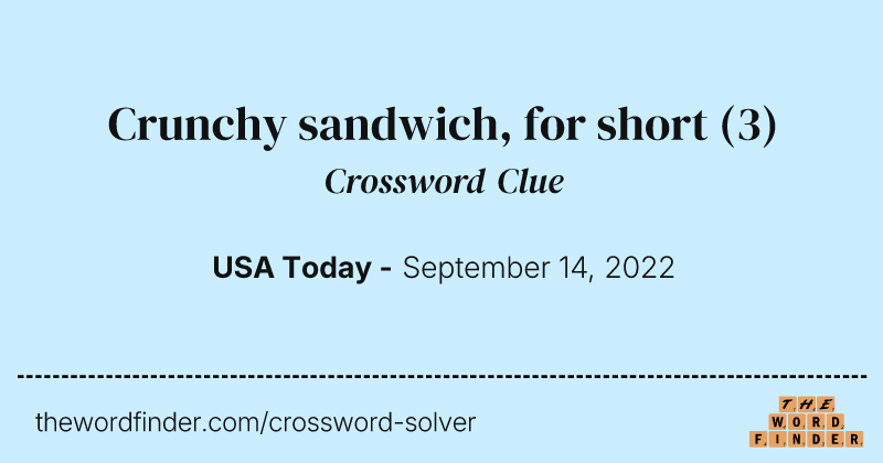 Crunchy sandwich, for short crossword clue image
