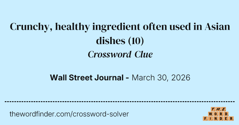 Crunchy, healthy ingredient often used in Asian dishes crossword clue image