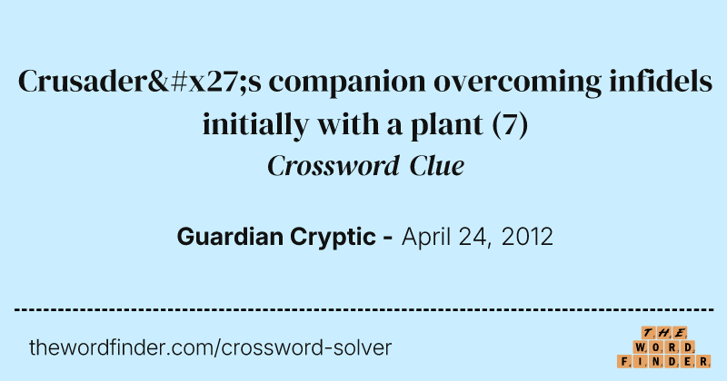 Crusader's companion overcoming infidels initially with a plant crossword clue image