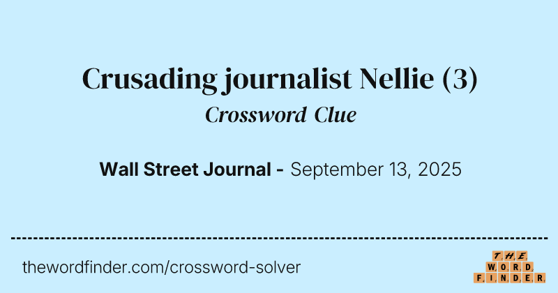 Crusading journalist Nellie crossword clue image