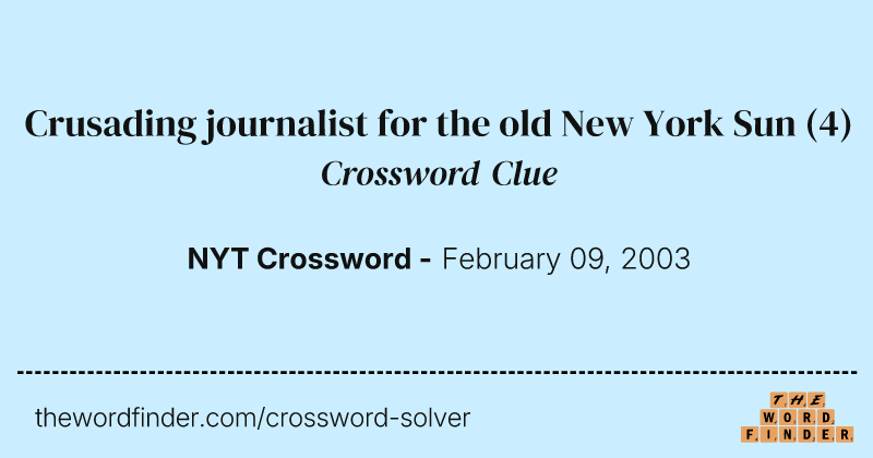 Crusading journalist for the old New York Sun crossword clue image