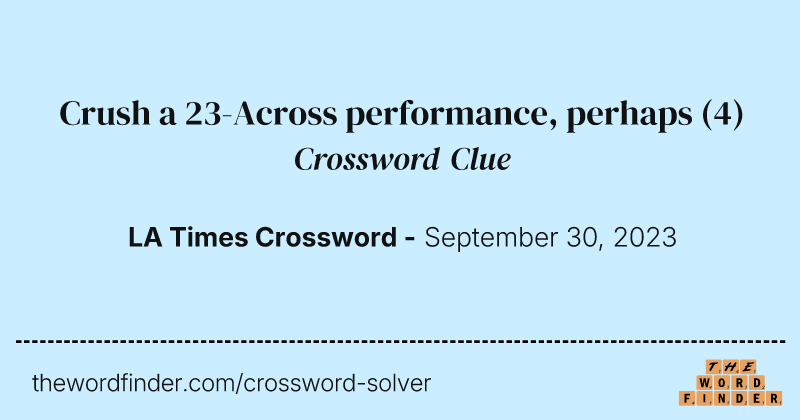 Crush a 23-Across performance, perhaps crossword clue image