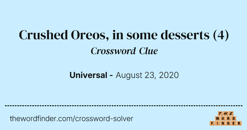 Crushed Oreos, in some desserts crossword clue image