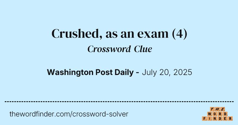 Crushed, as an exam crossword clue image