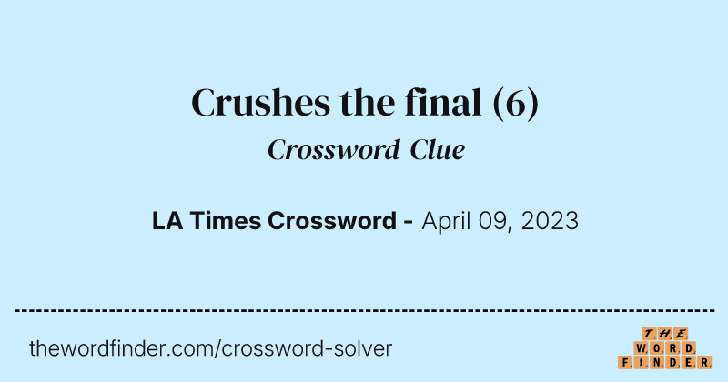 Crushes the final crossword clue image