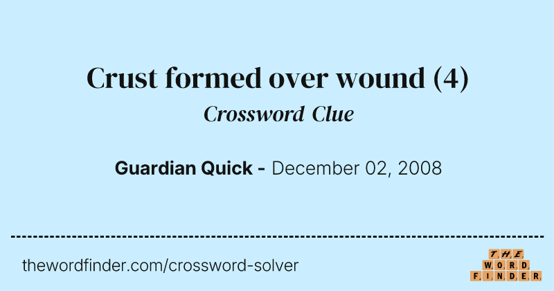 Crust formed over wound crossword clue image