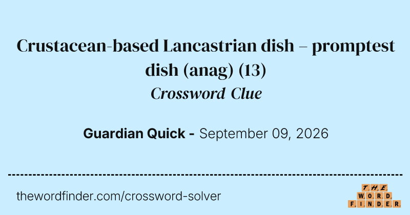 Crustacean-based Lancastrian dish – promptest dish (anag) crossword clue image
