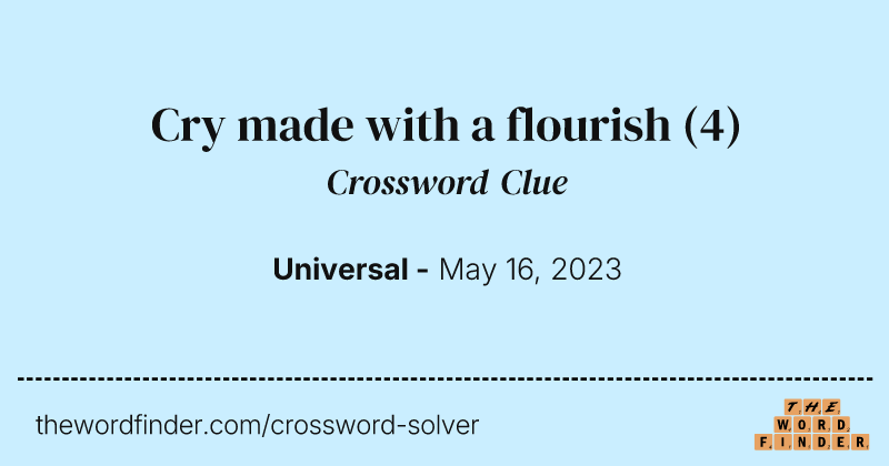 Cry made with a flourish crossword clue image
