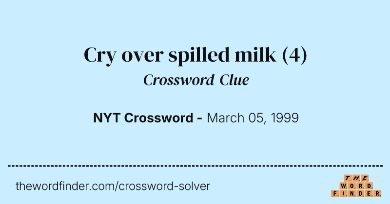 Cry over spilled milk crossword clue image