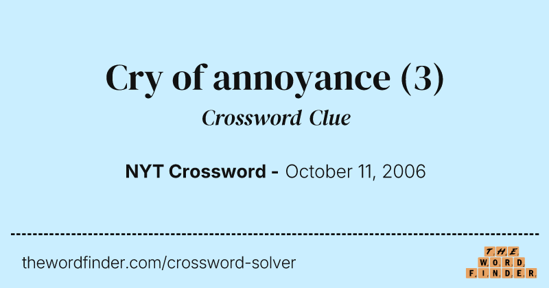 Cry of annoyance crossword clue image