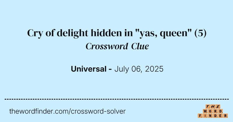 Cry of delight hidden in "yas, queen" crossword clue image