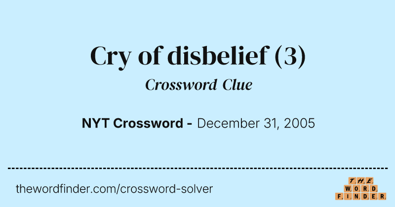 Cry of disbelief crossword clue image