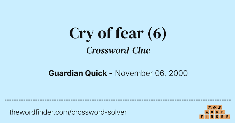 Cry of fear crossword clue image