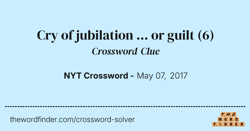 Cry of jubilation ... or guilt crossword clue image