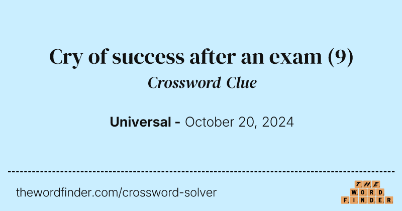 Cry of success after an exam crossword clue image