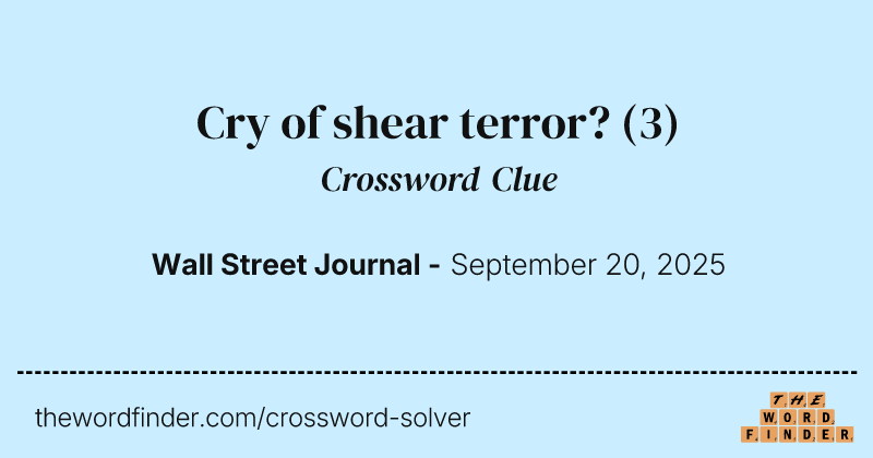 Cry of shear terror? crossword clue image