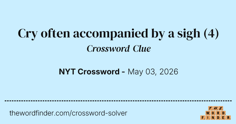Cry often accompanied by a sigh crossword clue image
