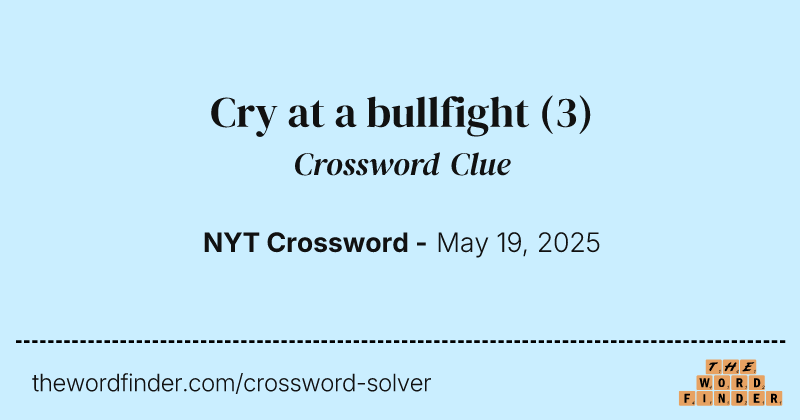 Cry at a bullfight crossword clue image