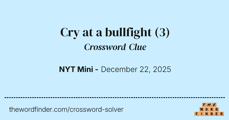 Cry at a bullfight crossword clue image