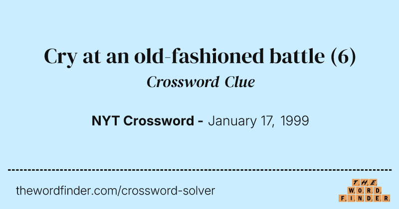 Cry at an old-fashioned battle crossword clue image