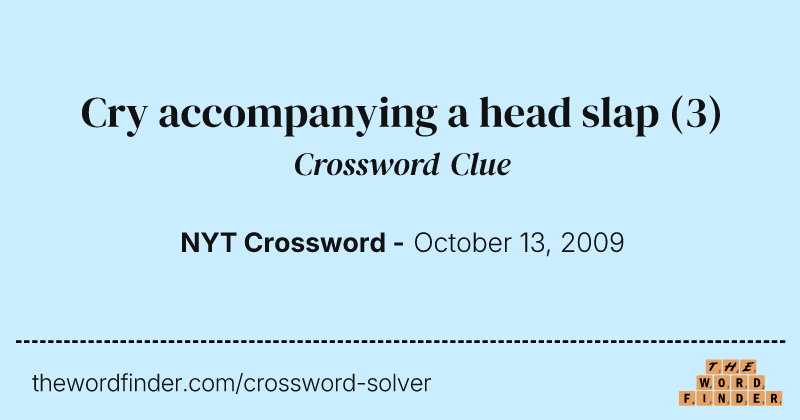 Cry accompanying a head slap crossword clue image