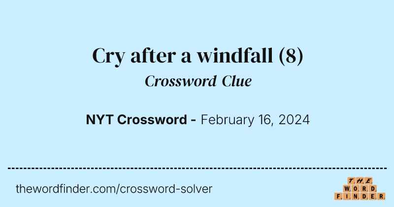 Cry after a windfall crossword clue image