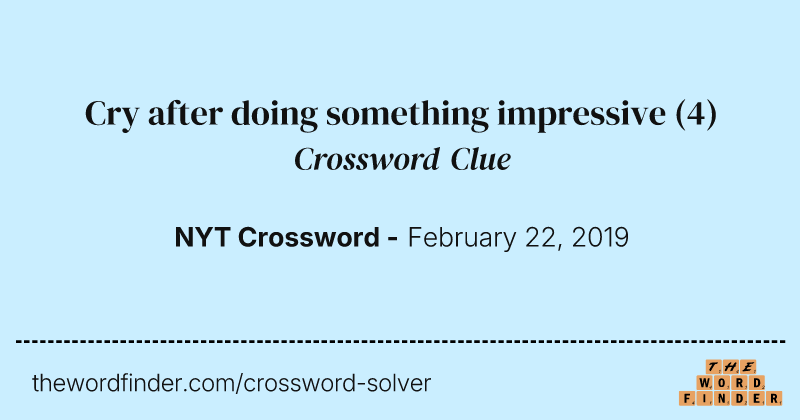 Cry after doing something impressive crossword clue image