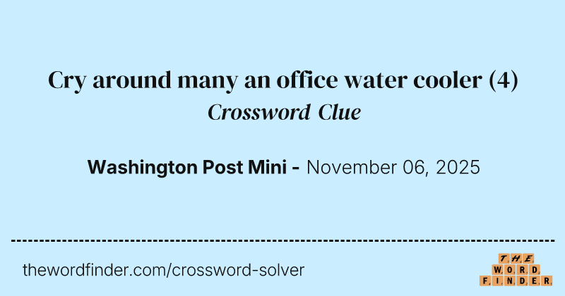 Cry around many an office water cooler crossword clue image