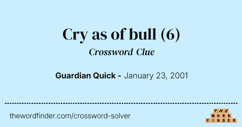 Cry as of bull crossword clue image