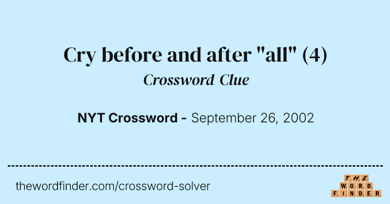 Cry before and after "all" crossword clue image
