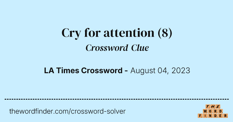 Cry for attention crossword clue image