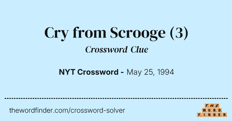Cry from Scrooge crossword clue image