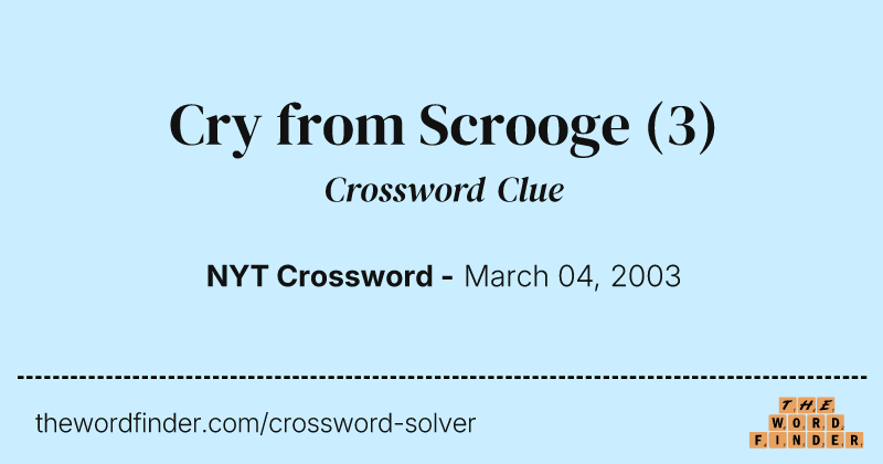 Cry from Scrooge crossword clue image
