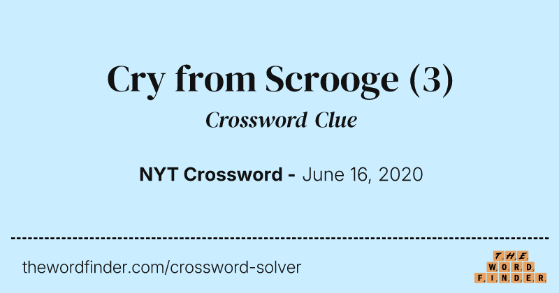 Cry from Scrooge crossword clue image