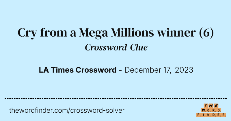 Cry from a Mega Millions winner crossword clue image