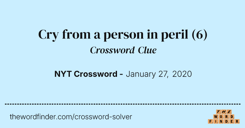 Cry from a person in peril crossword clue image