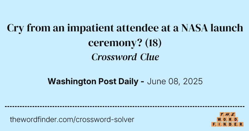 Cry from an impatient attendee at a NASA launch ceremony? crossword clue image