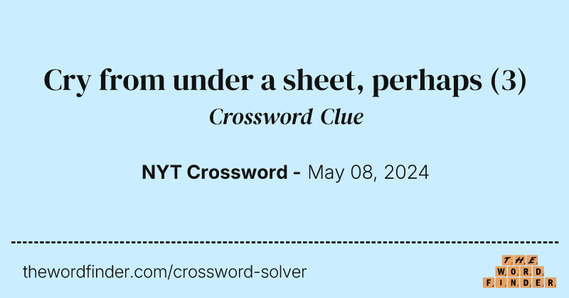 Cry from under a sheet, perhaps crossword clue image