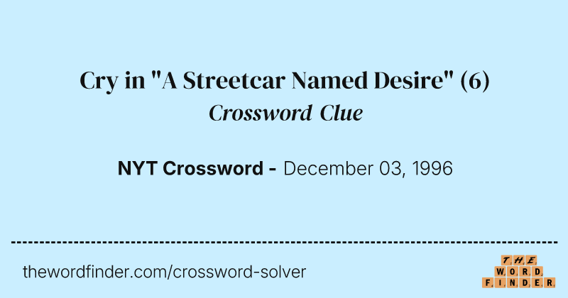 Cry in "A Streetcar Named Desire" crossword clue image