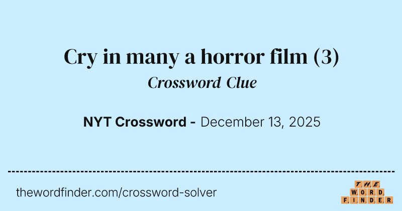 Cry in many a horror film crossword clue image