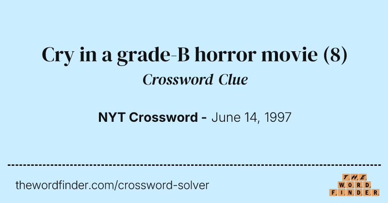 Cry in a grade-B horror movie crossword clue image