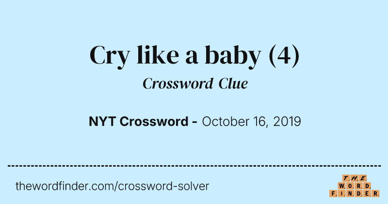 Cry like a baby crossword clue image