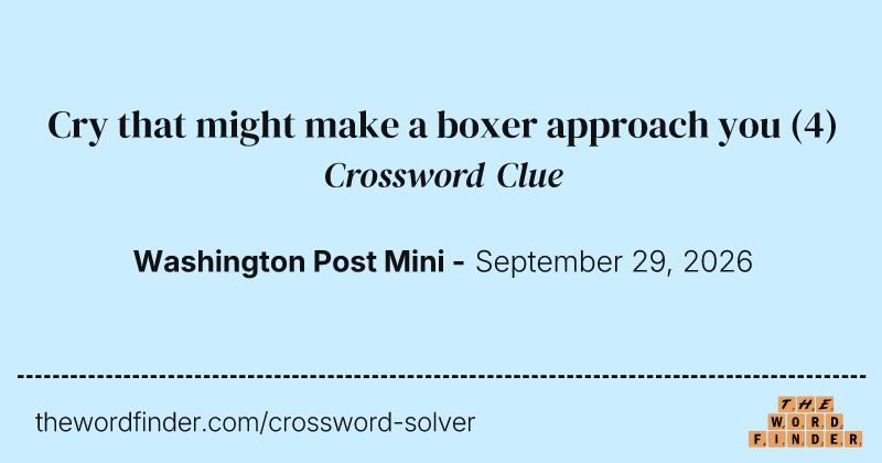 Cry that might make a boxer approach you crossword clue image
