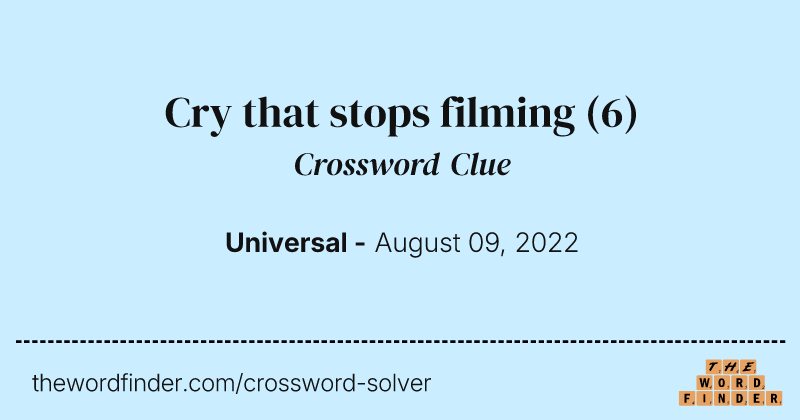 Cry that stops filming crossword clue image