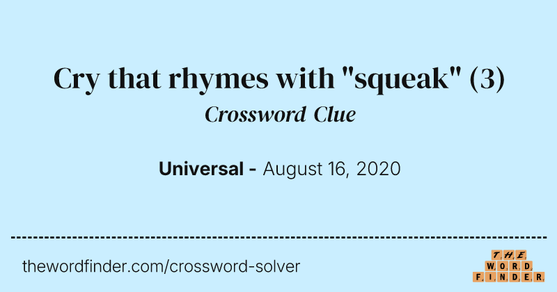 Cry that rhymes with "squeak" crossword clue image