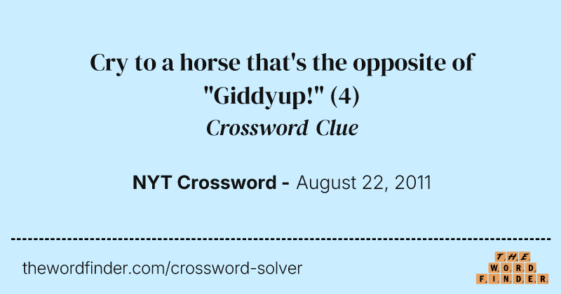 Cry to a horse that's the opposite of "Giddyup!" crossword clue image