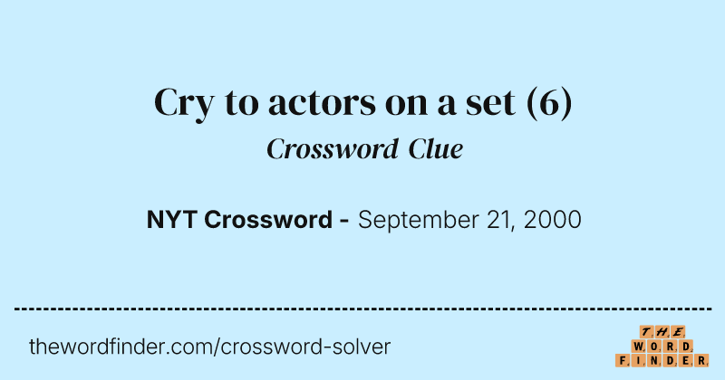 Cry to actors on a set crossword clue image