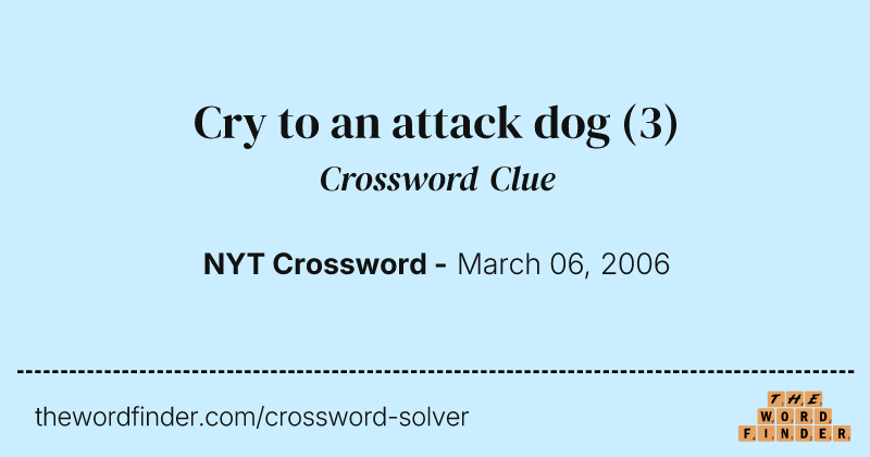 Cry to an attack dog crossword clue image