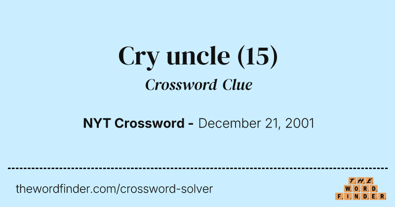Cry uncle crossword clue image