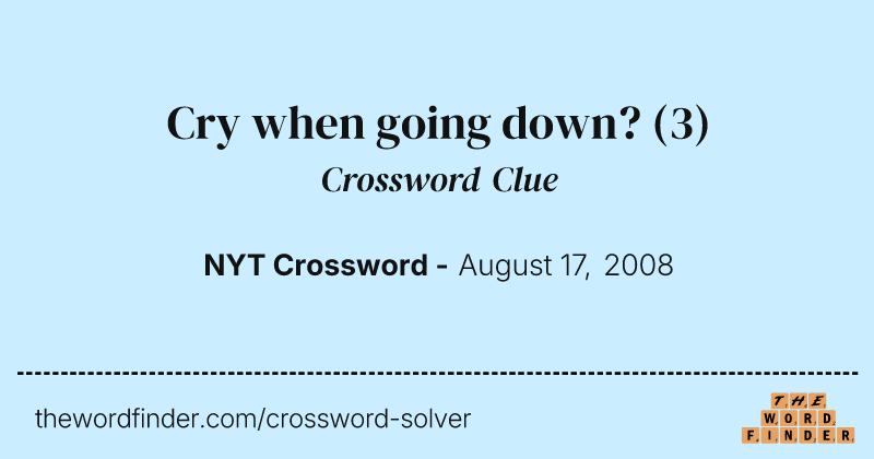 Cry when going down? crossword clue image